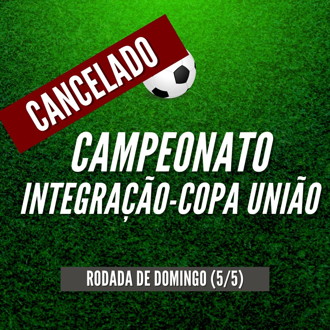 cancelada-a-quarta-rodada-do-campeonato-integracaocopa-uniao